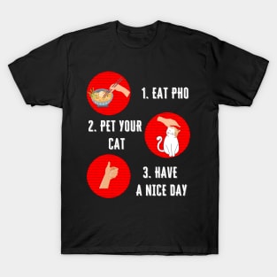 Eat Pho Pet Your Cat Have A Nice Day Positive Attitude T-Shirt